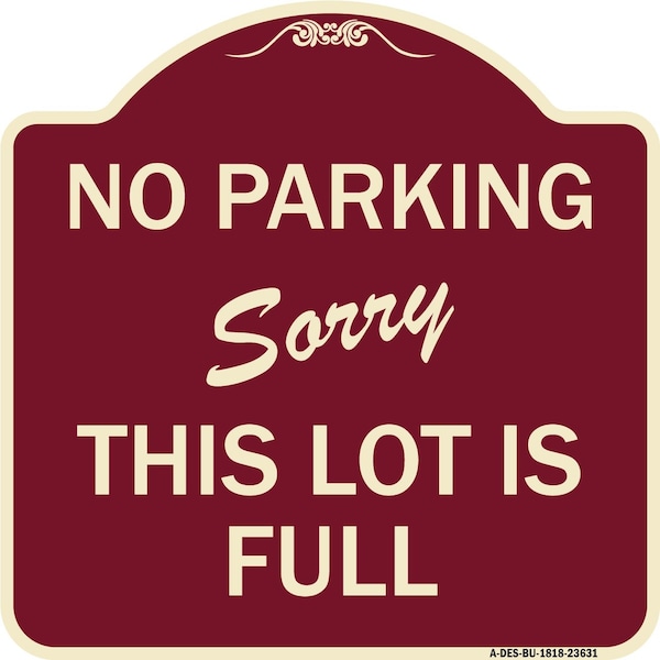 Signmission No Parking Sorry This Lot Is Full Heavy-Gauge Aluminum Architectural Sign, 18" x 18", BU-1818-23631 A-DES-BU-1818-23631 - main